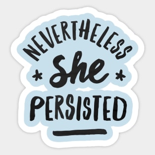 Nevertheless, She Persisted Sticker